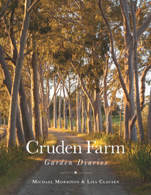 Cruden Farm Garden Diaries by Michael Morrison, Lisa Clausen, 9781921384158