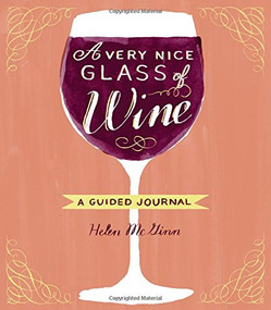 A Very Nice Glass of Wine (A Guided Journal) by Helen McGinn, 9781452127972