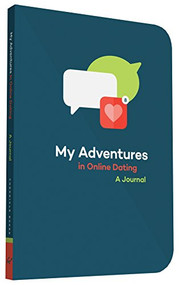 My Adventures in Online Dating (A Journal) by Chronicle Books, 9781452128894
