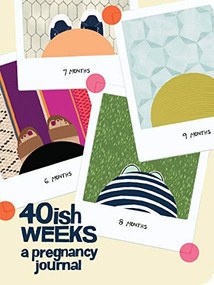 40ish Weeks (A Pregnancy Journal (Pregnancy Books, Pregnancy Gifts, First Time Mom Journals, Motherhood Books)) by Kate Pocrass, 9781452139159