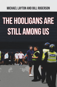 The Hooligans Are Still Among Us by Michael Layton, Bill Rogerson, 9781445665887