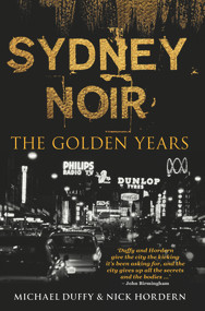 Sydney Noir (The Golden Years) by Michael Duffy, Nick Hordern, 9781742235448