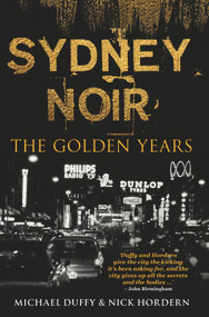 Sydney Noir (The Golden Years) by Michael Duffy, Nick Hordern, 9781742235448