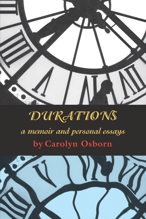 Durations (A Memoir and Personal Essays) by Carolyn Osborn, 9781609405441