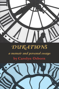 Durations (A Memoir and Personal Essays) by Carolyn Osborn, 9781609405441