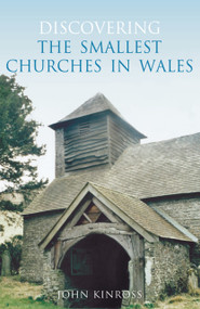 Smallest Churches in Wales by John Kinross, 9780752441016