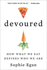 Devoured (How What We Eat Defines Who We Are) by Sophie Egan, 9780062390998