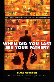 When Did You Last See Your Father? (A Son's Memoir of Love and Loss) by Blake Morrison, 9780312427092