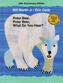 Polar Bear, Polar Bear, What Do You Hear? 20th Anniversary Edition with CD by Bill Martin, Jr., Eric Carle, 9780805090666