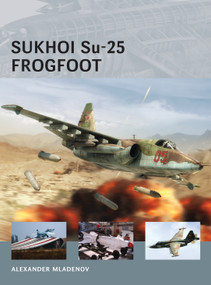 Sukhoi Su-25 Frogfoot by Alexander Mladenov, Adam Tooby, 9781782003595