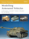 Modelling Armoured Vehicles by Gary Edmundson, Steve van Beveren, Graeme Davidson, Jim Carswell, 9781846032875