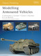 Modelling Armoured Vehicles by Gary Edmundson, Robert Oehler, Steve van Beveren, Graeme Davidson, Jim Carswell, Tom Cockle, 9781846032875