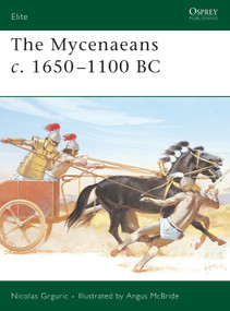 The Mycenaeans c.1650-1100 BC by Nicolas Grguric, Angus McBride, 9781841768977