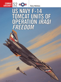 US Navy F-14 Tomcat Units of Operation Iraqi Freedom by Tony Holmes, Jim Laurier, 9781841768038