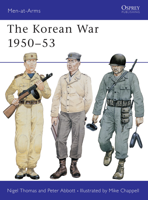 The Korean War 1950-53 by Nigel Thomas, Peter Abbott, Mike Chappell, 9780850456851