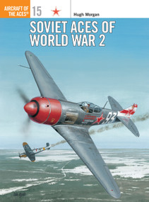 Soviet Aces of World War 2 by Hugh Morgan, Iain Wyllie, Mike Chappell, Mark Styling, 9781855326323