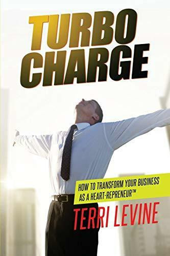 Turbocharge How To Transform Your Business As A Heartrepreneur® by Terri Levine, 9781628652871