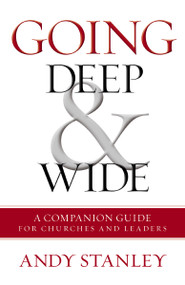 Going Deep and   Wide (A Companion Guide for Churches and Leaders) by Andy Stanley, 9780310538301
