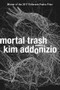 Mortal Trash (Poems) - 9780393354348 by Kim Addonizio, 9780393354348