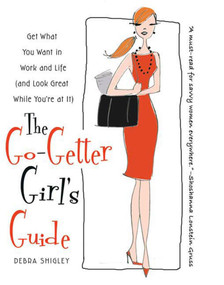 The Go-Getter Girl's Guide (Get What You Want in Work and Life (and Look Great While You're at It)) by Debra Shigley, 9780312555757