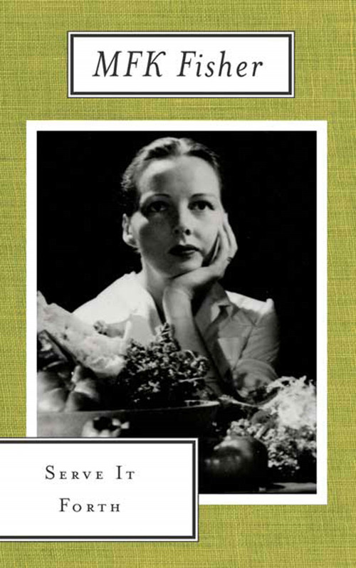 Serve It Forth by M.F.K. Fisher, 9780865473690