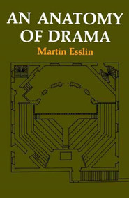 An Anatomy of Drama by Martin Esslin, 9780809005505