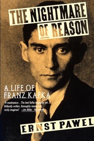 The Nightmare of Reason (A Life of Franz Kafka) by Ernst Pawel, 9780374523350