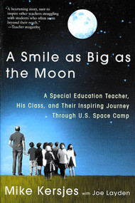 A Smile as Big as the Moon (A Special Education Teacher, His Class, and Their Inspiring Journey Through U.S. Space Camp) - 9780312303143 by Mike Kersjes, Joe Layden, 9780312303143