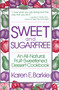 Sweet and Sugar Free (An All Natural Fruit-Sweetened Dessert Cookbook) by Karen E. Barkie, 9780312780661
