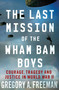 The Last Mission of the Wham Bam Boys (Courage, Tragedy, and Justice in World War II) by Gregory A. Freeman, 9780230341166