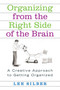 Organizing from the Right Side of the Brain (A Creative Approach to Getting Organized) by Lee Silber, 9780312318161