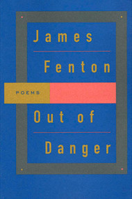 Out of Danger (Poems) by James Fenton, 9780374524371