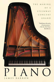 Piano (The Making of a Steinway Concert Grand) by James Barron, 9780805083040