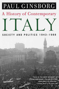 A History of Contemporary Italy (Society and Politics, 1943-1988) by Paul Ginsborg, 9781403961532
