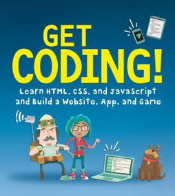 Get Coding!: Learn HTML, CSS & JavaScript & Build a Website, App & Game by Young Rewired State, 9780763692766