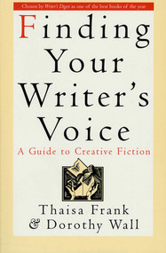Finding Your Writer's Voice (A Guide to Creative Fiction) by Thaisa Frank, Dorothy Wall, 9780312151287