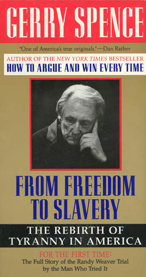 From Freedom To Slavery (The Rebirth of Tyranny in America) by Gerry Spence, 9780312143428