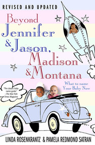 Beyond Jennifer & Jason, Madison & Montana (What to Name Your Baby Now) by Linda Rosenkrantz, Pamela Redmond Satran, 9780312330880