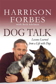 Dog Talk (Lessons Learned from a Life with Dogs) by Harrison Forbes, Beth Adelman, 9780312582463
