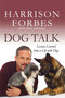 Dog Talk (Lessons Learned from a Life with Dogs) by Harrison Forbes, Beth Adelman, 9780312582463