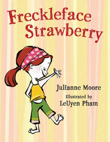 Freckleface Strawberry by Julianne Moore, LeUyen Pham, 9781599901077
