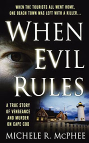 When Evil Rules (Vengeance and Murder on Cape Cod) by Michele R. McPhee, 9781250037671