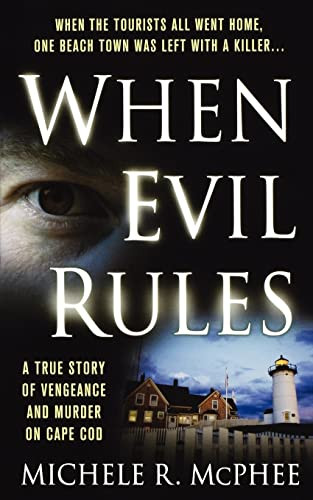 When Evil Rules (Vengeance and Murder on Cape Cod) by Michele R. McPhee, 9781250037671