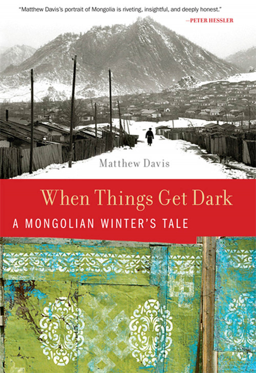 When Things Get Dark (A Mongolian Winter's Tale) by Matthew Davis, 9780312607739