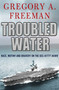 Troubled Water (Race, Mutiny, and Bravery on the USS Kitty Hawk) by Gregory A. Freeman, 9780230103399