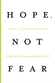 Hope, Not Fear (A Path to Jewish Renaissance) by Edgar M. Bronfman, Beth Zasloff, 9780312598891