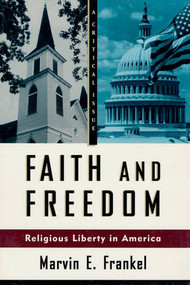 Faith and Freedom (Religious Liberty in America) by Marvin E. Frankel, 9780809015757
