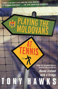 Playing the Moldovans at Tennis by Tony Hawks, 9780312305185