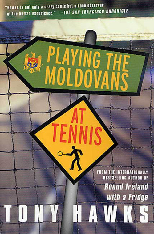 Playing the Moldovans at Tennis by Tony Hawks, 9780312305185