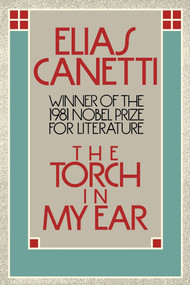 The Torch in my Ear by Elias Canetti, Joachim Neugroschel, 9780374518042
